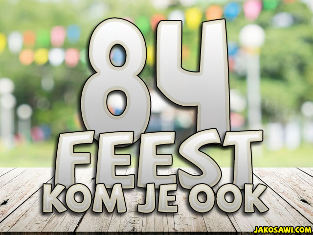 84 jaar feest kom je ook