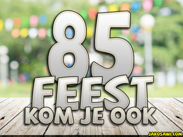85 jaar feest kom je ook